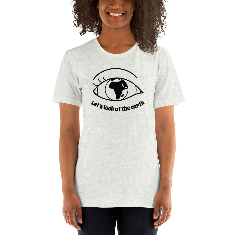 Lets look at the earth Unisex T-Shirt