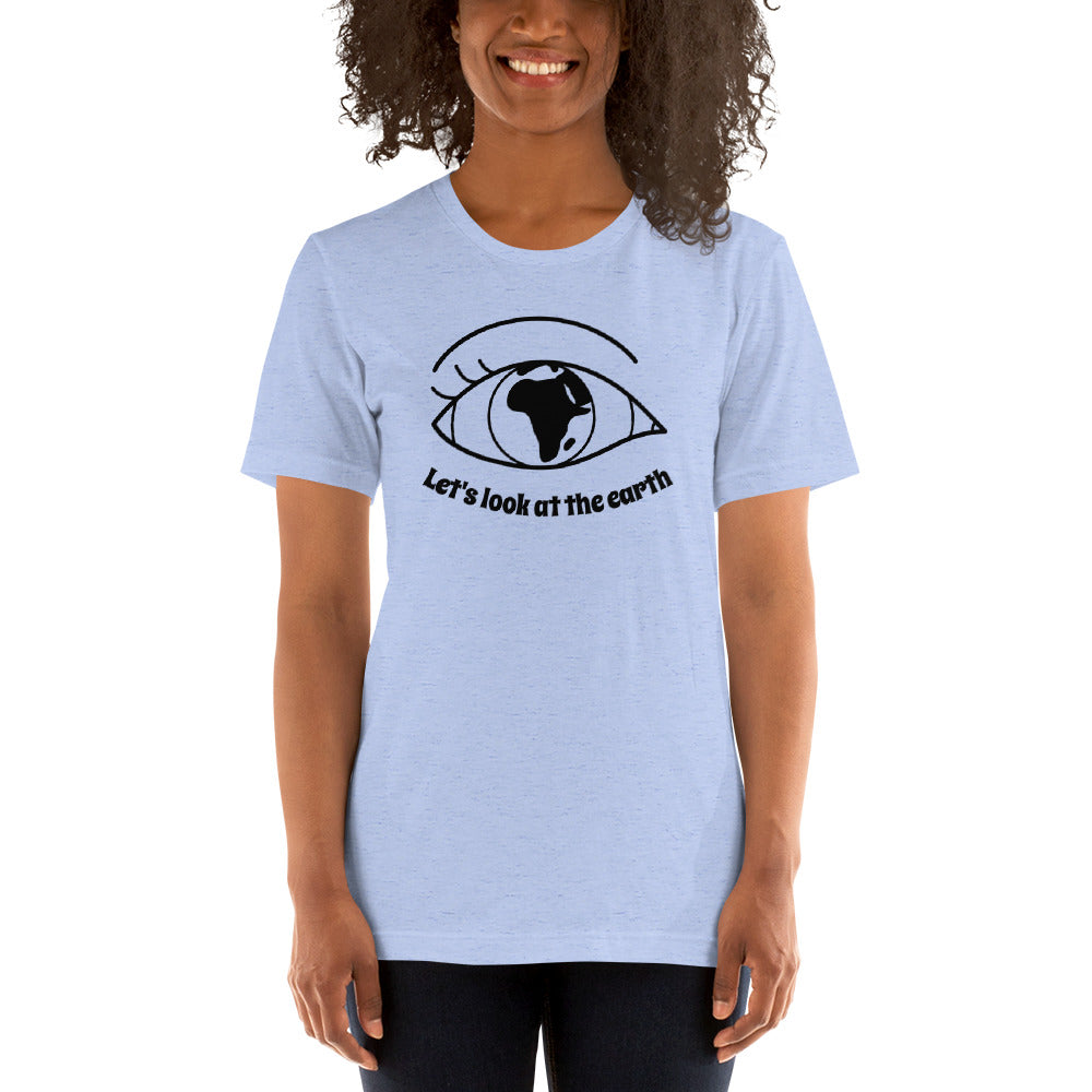 Lets look at the earth Unisex T-Shirt