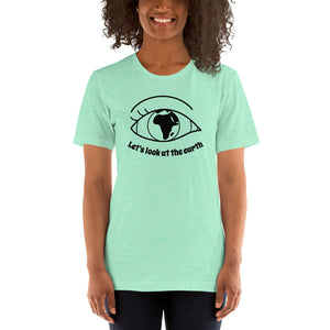 Lets look at the earth Unisex T-Shirt