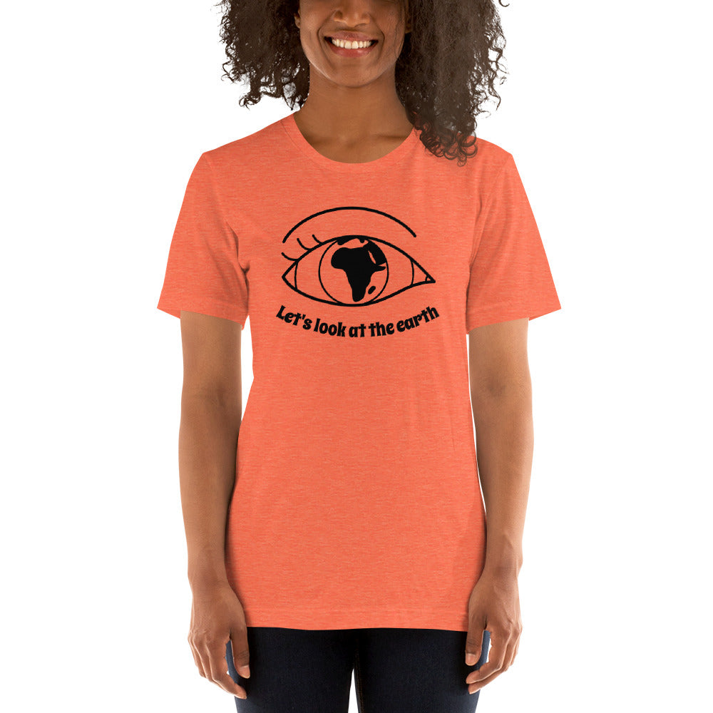 Lets look at the earth Unisex T-Shirt