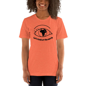 Lets look at the earth Unisex T-Shirt
