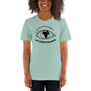 Lets look at the earth Unisex T-Shirt