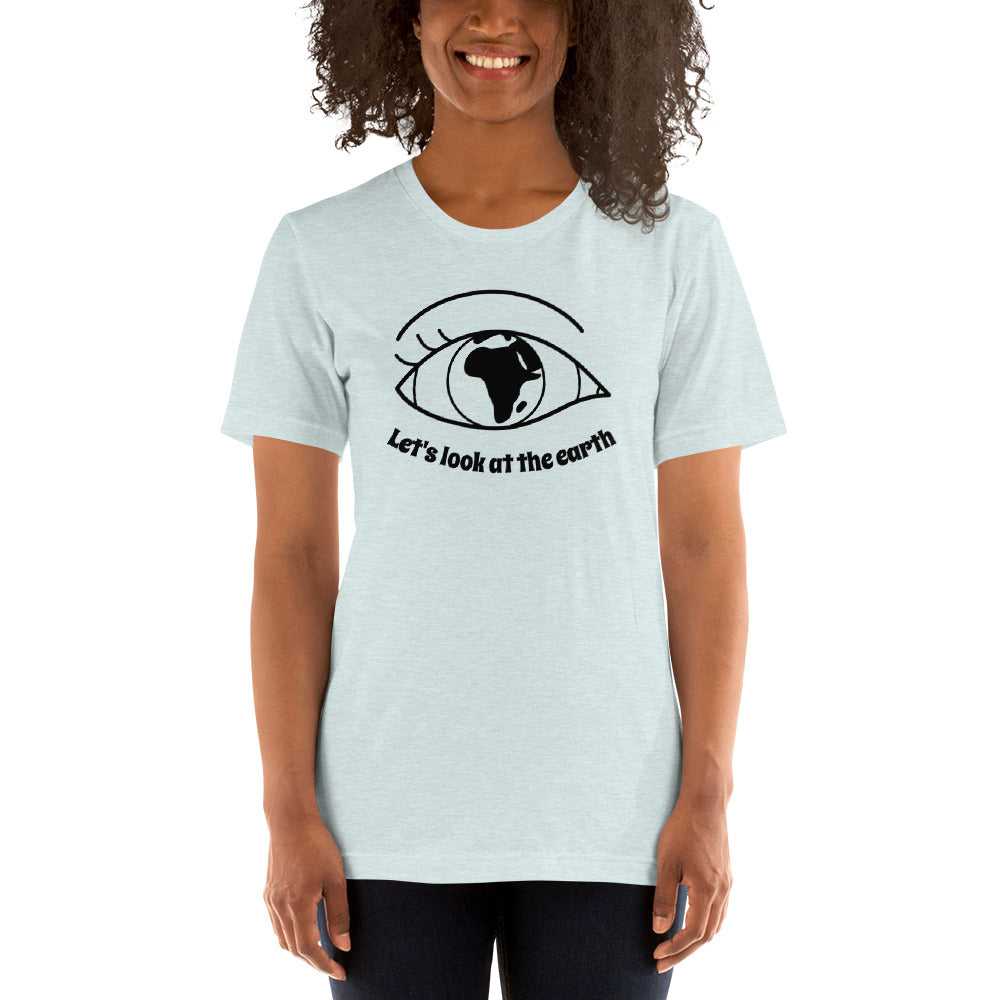 Lets look at the earth Unisex T-Shirt