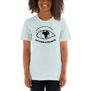 Lets look at the earth Unisex T-Shirt