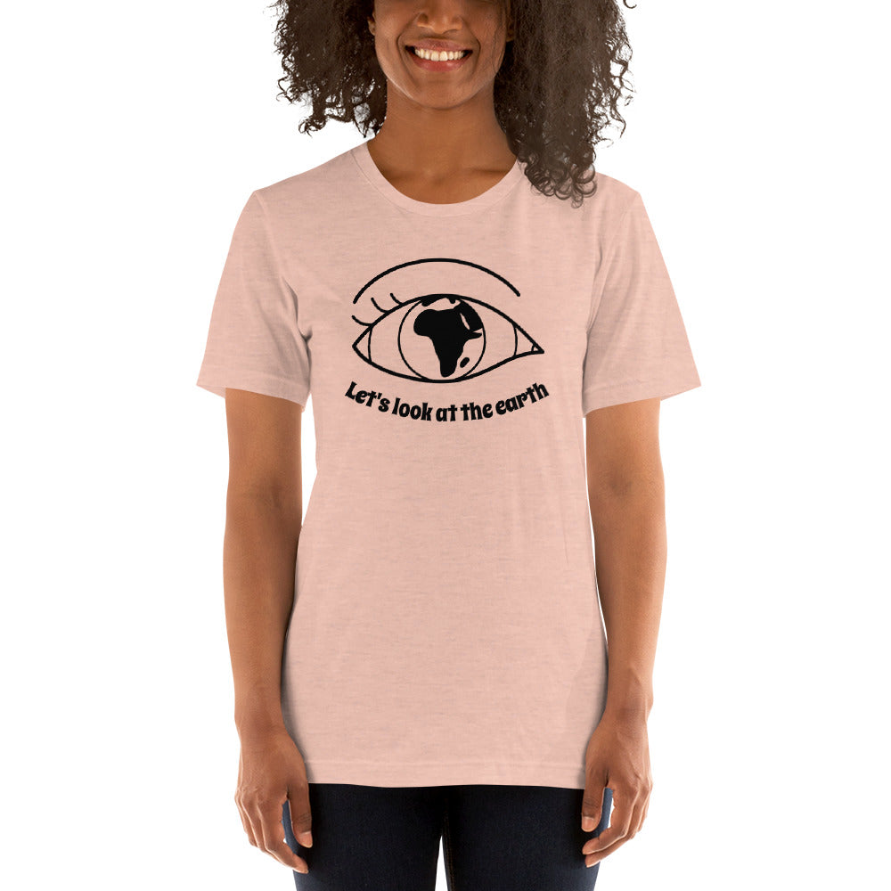 Lets look at the earth Unisex T-Shirt