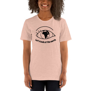Lets look at the earth Unisex T-Shirt