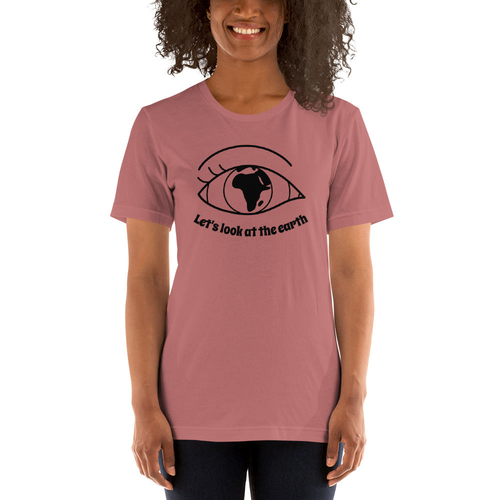 Lets look at the earth Unisex T-Shirt