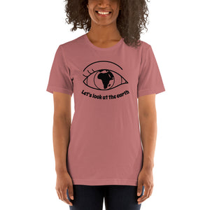 Lets look at the earth Unisex T-Shirt