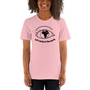 Lets look at the earth Unisex T-Shirt
