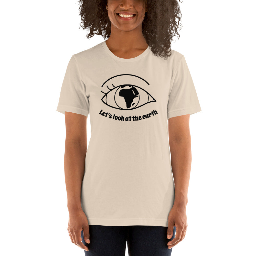 Lets look at the earth Unisex T-Shirt