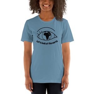 Lets look at the earth Unisex T-Shirt