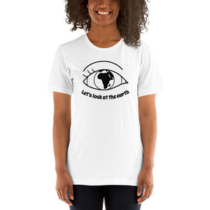 Lets look at the earth Unisex T-Shirt
